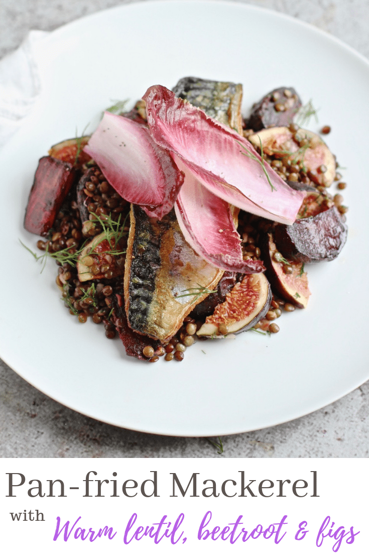 Pan-fried Mackerel with Warm Lentil, Beetroot and Figs | Natural Kitchen Adventures 