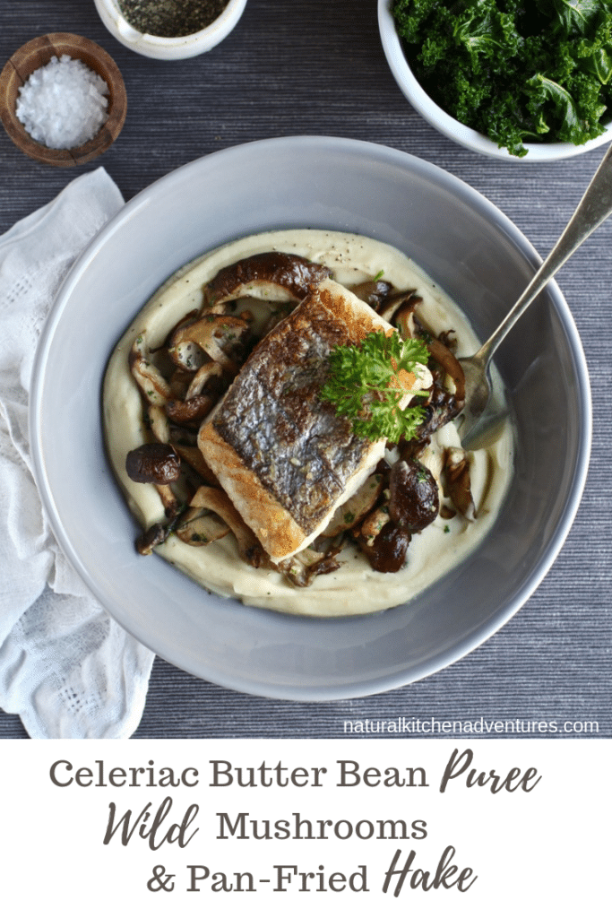 Celeriac Butter Bean Puree Wild Mushrooms Pan-fried Hake | Natural Kitchen Adventures 