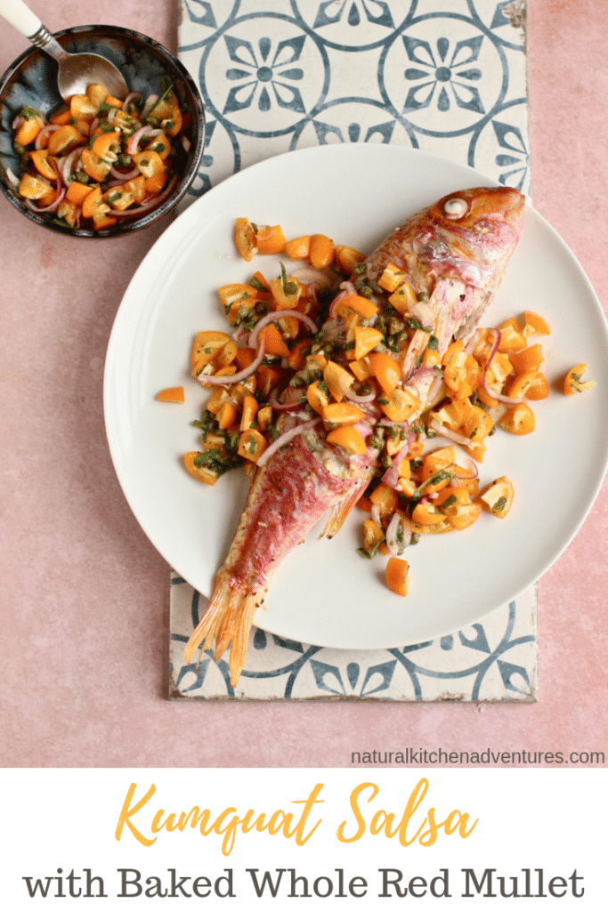 Kumquat Salsa, Red Mullet, Potatoes and Salad | Natural Kitchen Adventures